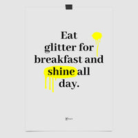 Eat Glitter For Breakfast And Shine All Day