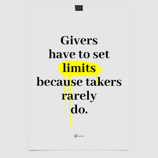 Givers Have To Set Limits Because Takers Rarely Do - Henry Ford