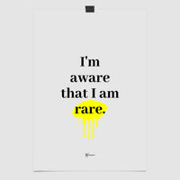 I'm Aware That I Am Rare