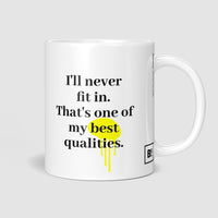 I'll Never Fit In That's One Of My Best Qualities Coffee Mug