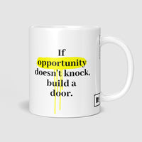 If Opportunity Doesn't Knock Build A Door - Milton Berle