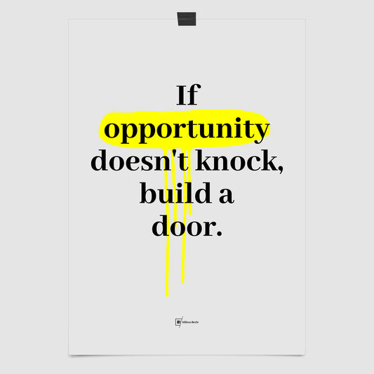 If Opportunity Doesn't Knock Build A Door - Milton Berle