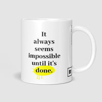 It Always Seems Impossible Until It's Done Coffee Mug