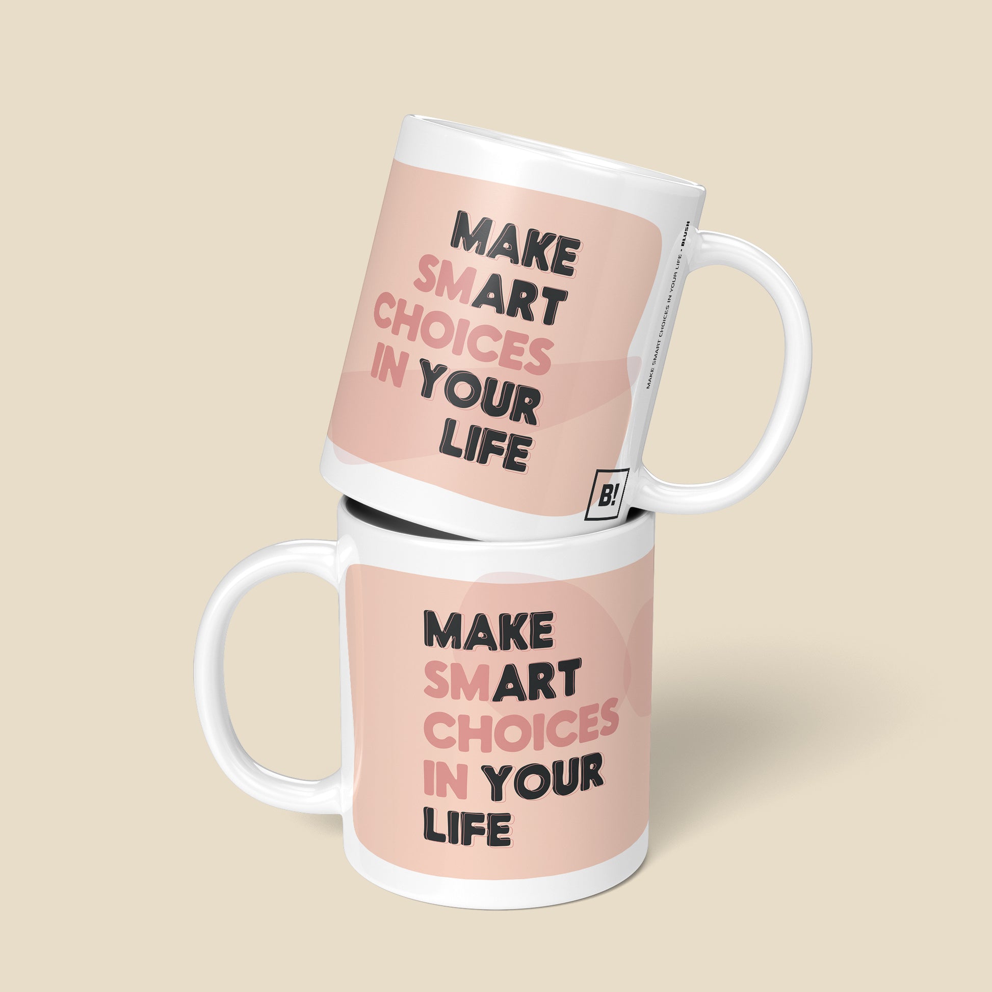 Be inspired by our blush pink "Make Smart Choices In Your Life" Coffee Mug. Featuring a front and back view of the 11oz mug.