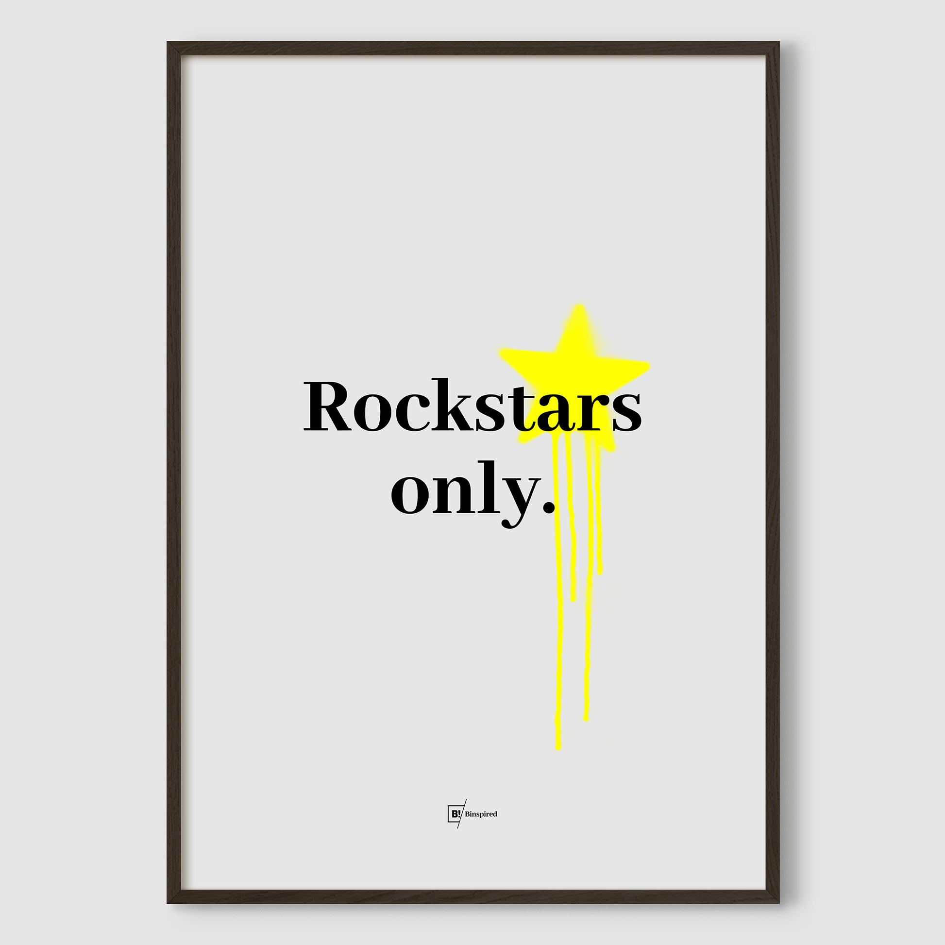 Rockstars Only art print in a sleek black premium wood frame, featuring bold black text on a gray background with yellow graffiti splatter, adding an edgy urban touch to the design.