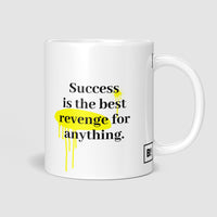 Success Is The Best Revenge For Anything Coffee Mug