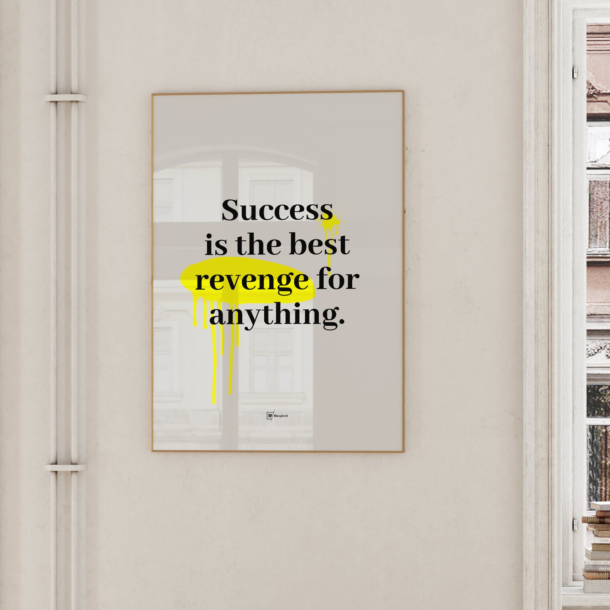 The Success Is the Best Revenge for Anything art print showcased in a minimalist living room, mounted on a clean white wall for a modern look.