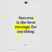 Success Is the Best Revenge for Anything Art Print