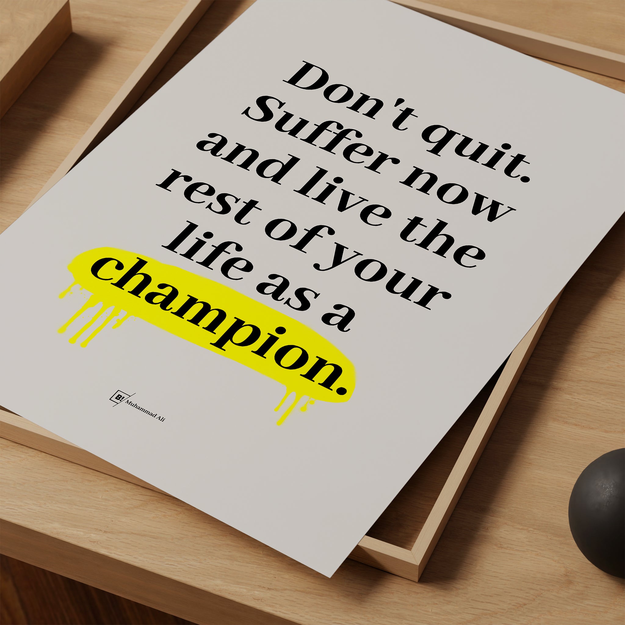Be inspired by Muhammad Ali's famous "Don't quit. Suffer now and live the rest of your life as a champion" quote art print. This artwork was printed using giclée on archival acid-free paper and is presented as a print close-up that captures its timeless beauty in every detail.