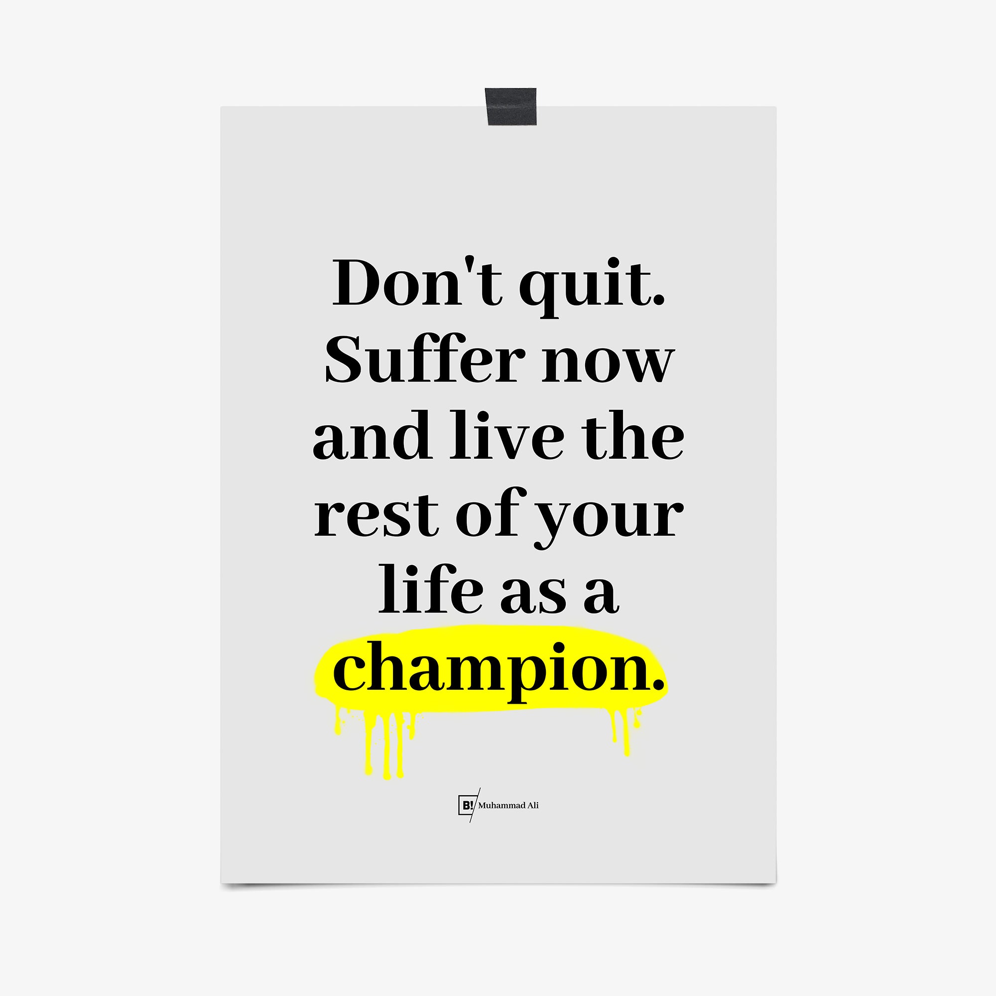 Be inspired by Muhammad Ali's famous "Don't quit. Suffer now and live the rest of your life as a champion" quote art print. This artwork was printed using the giclée process on archival acid-free paper that captures its timeless beauty in every detail.