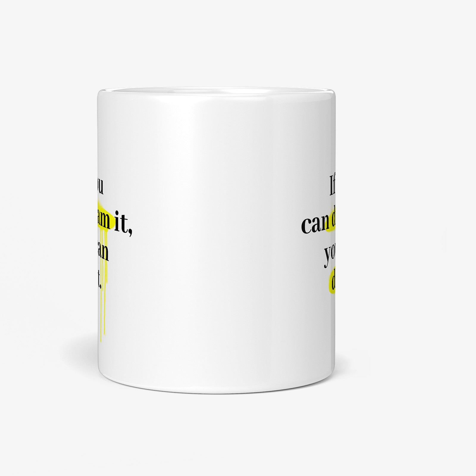 Be inspired by Walt Disney's famous quote, "If you can dream it, you can do it" on this white and glossy 11oz coffee mug with a front view.