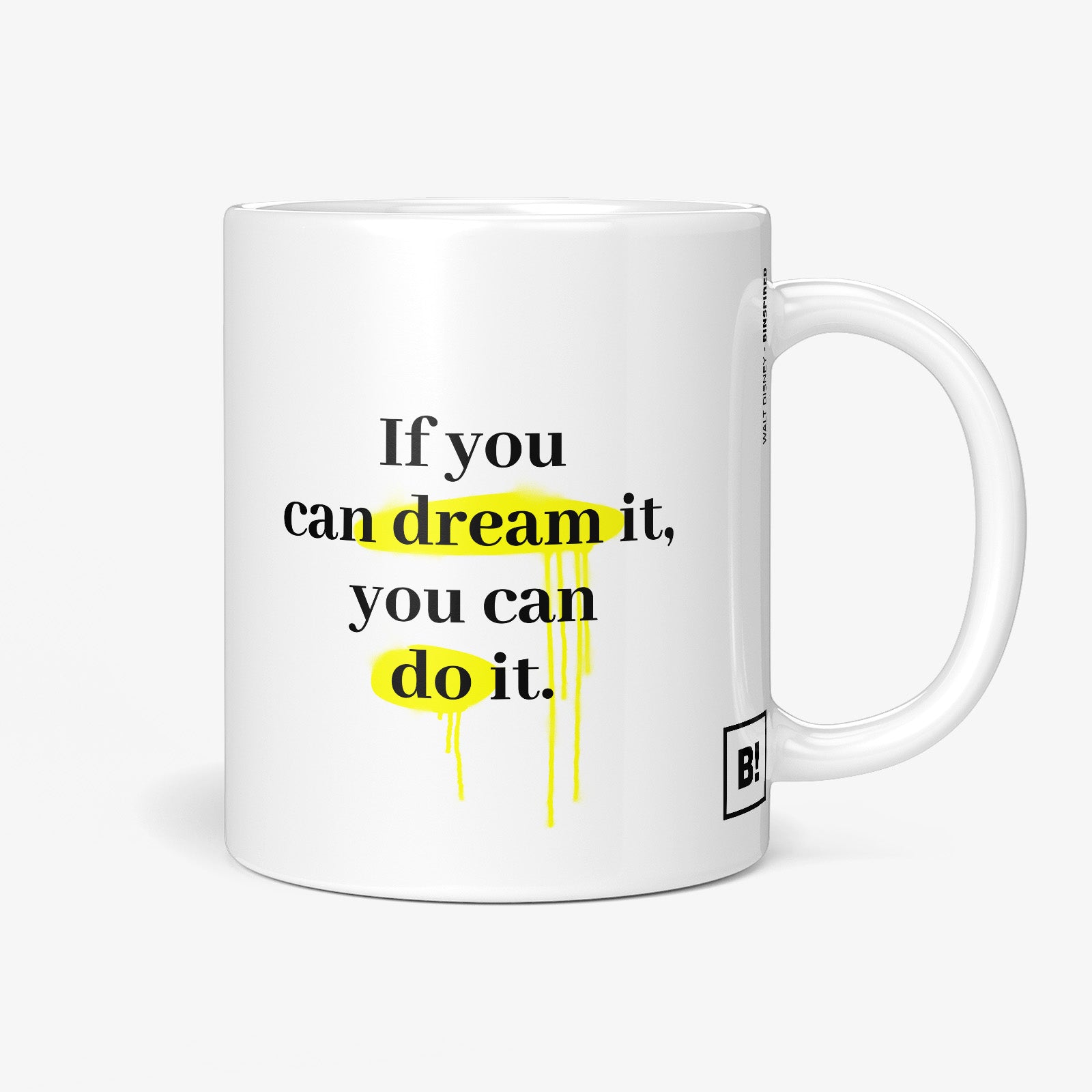 Be inspired by Walt Disney's famous quote, "If you can dream it, you can do it" on this white and glossy 11oz coffee mug with the handle on the right.