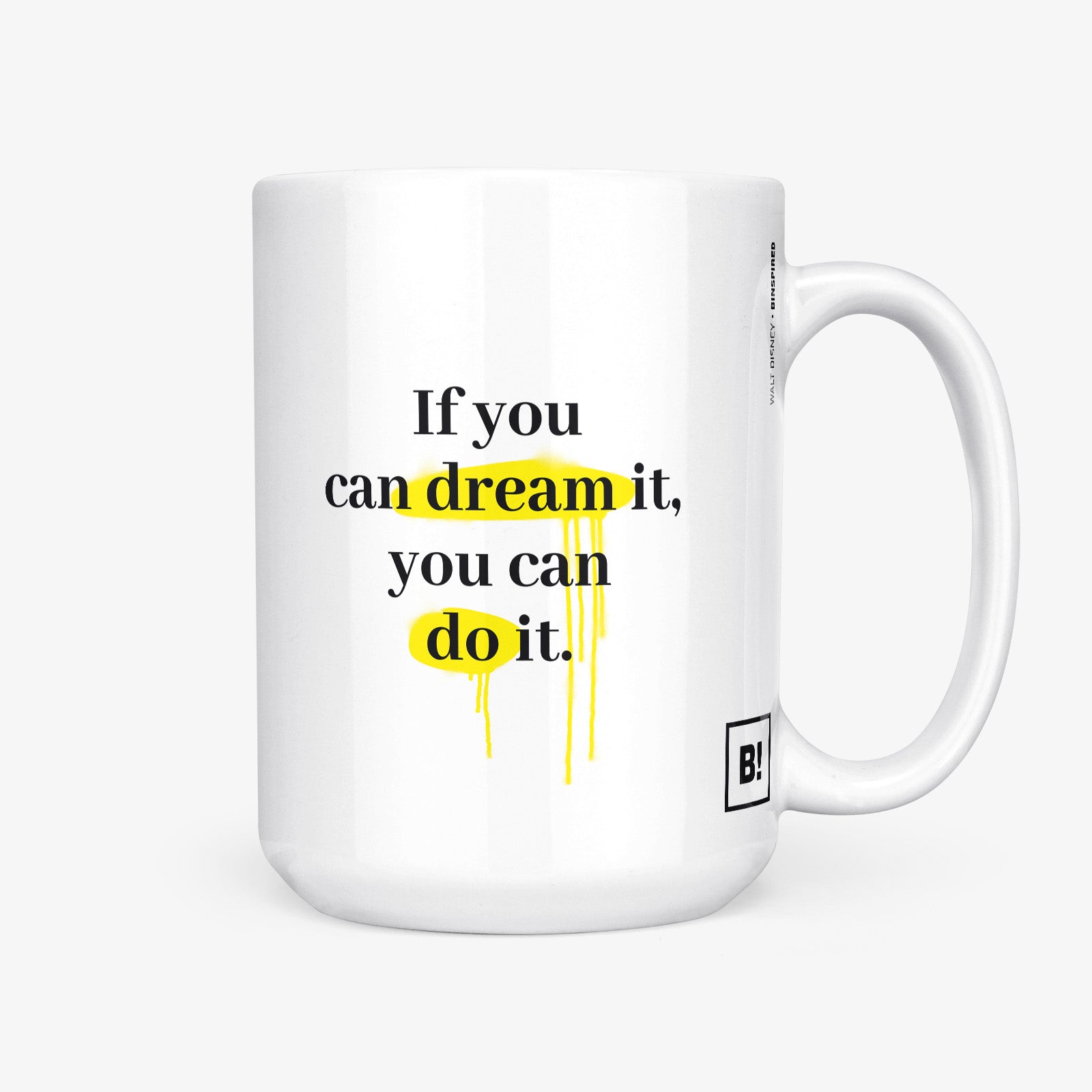 Be inspired by Walt Disney's famous quote, "If you can dream it, you can do it" on this white and glossy 15oz coffee mug with the handle on the right.