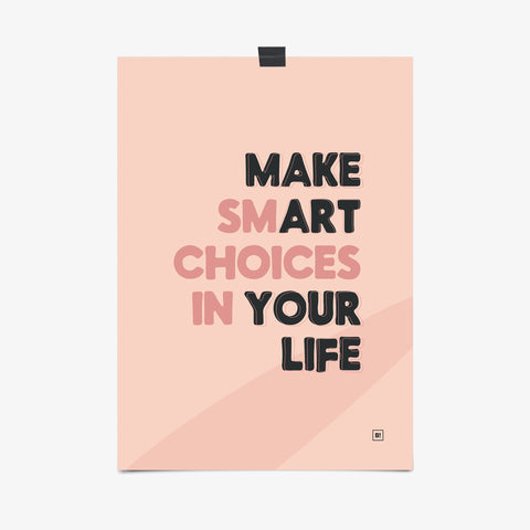 Be inspired by our blush pink "Make Smart Choices In Your Life" quote art print! This artwork was printed using the giclée process on archival acid-free paper that captures its timeless beauty in every detail.
