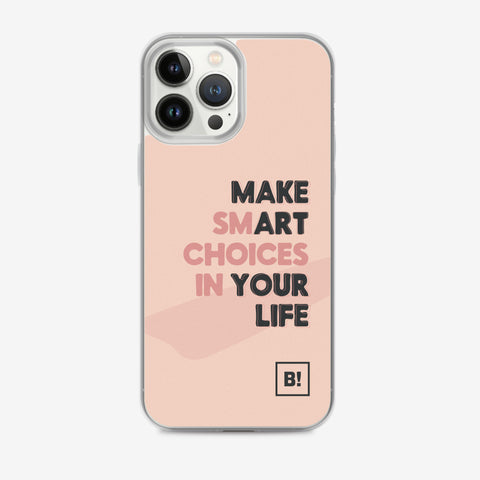 Make Smart Choices In Your Life Blush Pink iPhone 13 Pro Max Clear Case