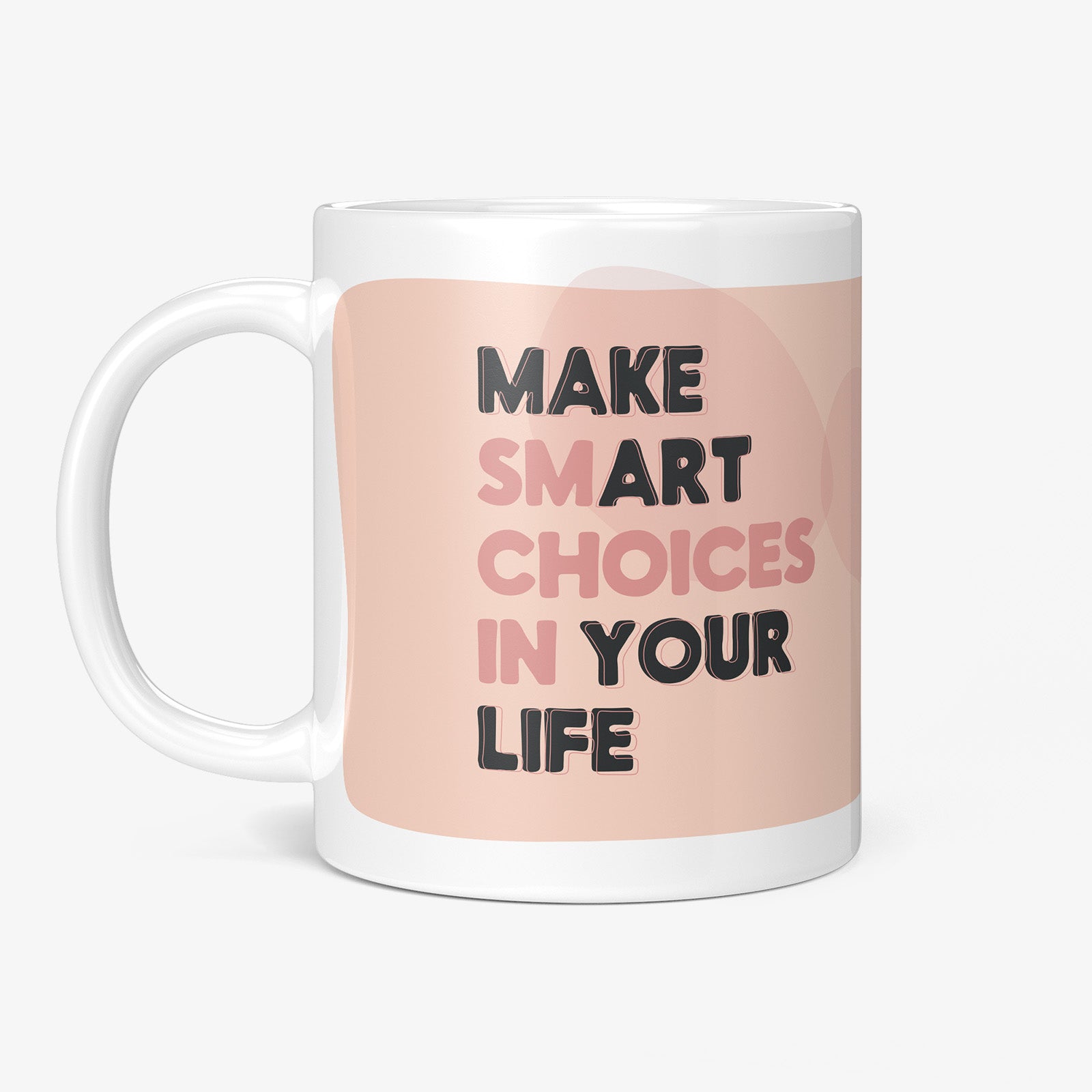 Be inspired by our blush pink "Make Smart Choices In Your Life" Coffee Mug. Featuring a 11oz size with the handle on the left.